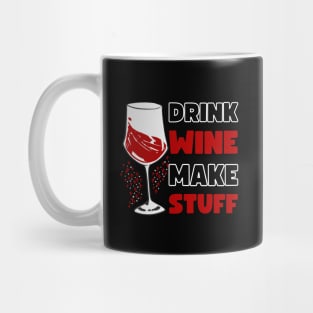 DRINK WINE MAKE STUFF Mug